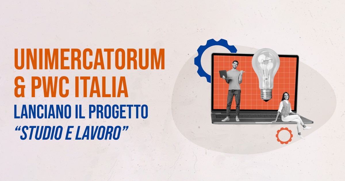 Studio e Lavoro: il nuovo progetto di UniMercatorum e PwC Italia per sostenere i giovani